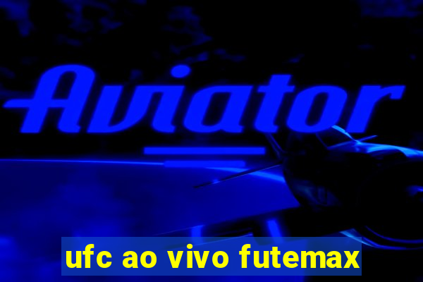 ufc ao vivo futemax